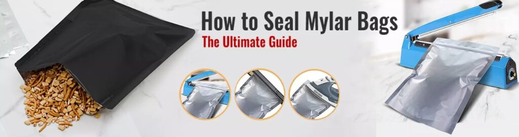 How to Seal Mylar Bags Properly Like a Pro